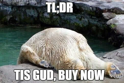 TL;DR - It's Good, Buy Now.